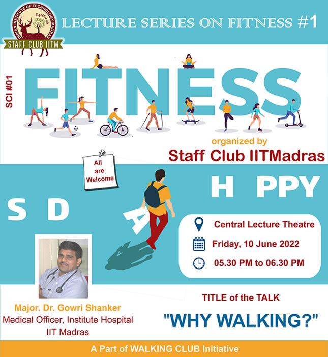 Lecture Series on Fitness organized by Staff Club IIT Madras Lecture Series on Fitness organized by Staff Club IIT Madras