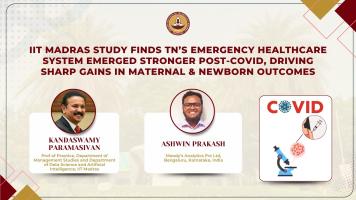 IIT Madras study finds TN’s emergency healthcare system emerged stronger Post-COVID, driving sharp gains in maternal…