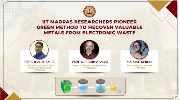 IIT Madras Researchers pioneer Green Method to recover valuable metals from Electronic Waste