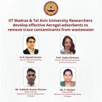 IIT Madras & Tel Aviv University Researchers develop effective Aerogel-adsorbents to remove trace contaminants from…